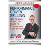Performance Driven Selling - How to Move Beyond the Basics to Extraordinary Sales Success - Sales Training DVD Video