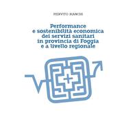 Performance e sostenibilità economica dei servizi sanitari in provincia di Foggia e a livello regionale