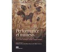 Performance et mimesis: Variations sur la lyrique cultuelle de la Grèce archaïque au Haut-Empire romain