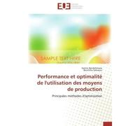 Performance et optimalité de l'utilisation des moyens de production Principales méthodes d'optimisation - Samira Bendahmane - Universitaires Europeennes - broché - Etude