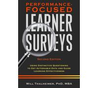 Performance-Focused Learner Surveys: Using Distinctive Questioning to Get Actionable Data and Guide Learning Effectiveness