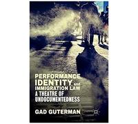 Performance, Identity, And Immigration Law