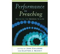 Performance In Preaching: Bringing The Sermon To Life [With Dvd]