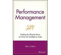 Performance Management: Finding the Missing Pieces (to Close the Intelligence Gap) Cokins, Gary, Cokins (Auteur)