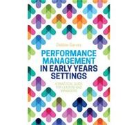 Performance Management in Early Years Settings by Debbie Garvey Debbie Garvey (Auteur)