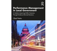 Performance Management in Local Government A Guide to Improving Public Outcomes Through Evidence-Informed Decisions - Obed Pasha - Routledge - ebook (ePub) - Livre