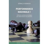 Performance maximale !: Utilise les meilleures stratégies pour démultiplier ton potentiel.