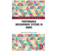 Performance Measurement Systems In Banks (Routledge International Studies In Money And Banking)