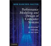Mor Harchol-Balter – Performance Modeling and Design of Computer Systems – Relié