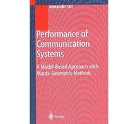 Performance Of Communication Systems: A Model-Based Approach With Matrix-Geometric Methods (Engineering Online Library)