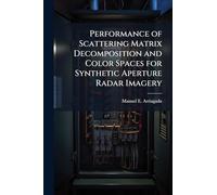Performance of Scattering Matrix Decomposition and Color Spaces for Synthetic Aperture Radar Imagery