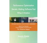 Performance Optimization Secrets: Making Software Fast When It Matters