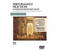 Performance Practices in Baroque Keyboard Music: With Bonus Lecture on Baroque Dance With Dancers Elegantly Dressed in Period Costumes [Unabridged]