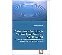 Performance Practices In Chopin's Piano Sonatas, Op. 35 And 58