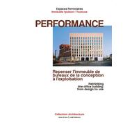 Performance. Repenser l’immeuble de bureaux de la conception à l’exploitation. Edition bilingue français-anglais - Fanny Léglise - Archives D'architecture Moderne - broché - Monographie