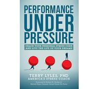 Performance sous pression : déchiffrez votre code de stress personnel et vivez la vie de vos rêves
