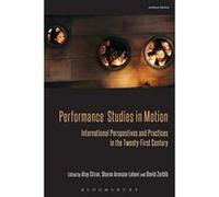 Performance Studies in Motion: International Perspectives and Practices in the Twenty-First Century - [Version Originale] Inconnu (Auteur)