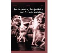 Performance, Subjectivity, And Experimentation