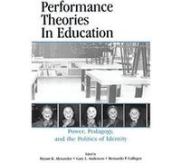 Performance Theories in Education Bryant Keith Alexander (Auteur)