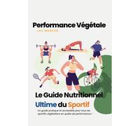 Performance Végétale : Le Guide Nutritionnel Ultime Du Sportif