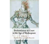 Performances at Court in the Age of Shakespeare