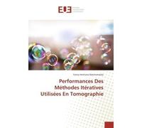 Performances Des Methodes Iteratives Utilisees en Tomographie - Faniry Rakotomalala - Universitaires Europeennes - broché - Essai