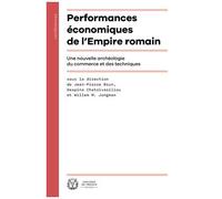 Performances Économiques De L'empire Romain - Une Nouvelle Archéologie Du Commerce Et Des Techniques