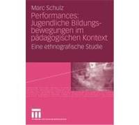 Performances: Jugendliche Bildungsbewegungen im pädagogischen Kontext Schulz, Marc (Auteur)