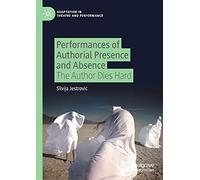 Performances Of Authorial Presence And Absence