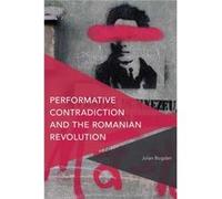 Performative Contradiction and the Romanian Revolution by Jolan Bogdan Jolan Bogdan (Auteur)