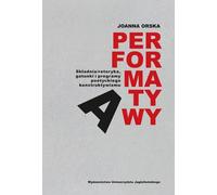 Performatywy - Joanna Orska (Littérature en polonais)