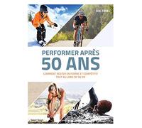 Performer après 50 ans: Comment rester en forme et compétitif tout au long de sa vie