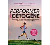 Performer En Mode Cétogène - Comment En Finir Avec Les Hypoglycémies Et Accéder À L'énergie Infinie