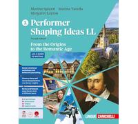 Performer shaping ideas. LL. Per le Scuole superiori. From the Origins to the Romantic Age (Vol. 1)
