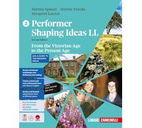 Performer shaping ideas. LL. Per le Scuole superiori. From the Victorian Age to the Present Age (Vol. 2)