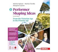 Performer shaping ideas. Per le Scuole superiori. From the Victorian Age to the Present Age (Vol. 2)