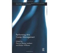 Performing Arts Center Management (Routledge Research in Creative and Cultural Industries Management) - [Version Originale] Inconnu (Auteur)