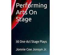 Performing Arts On Stage: 30 One-Act Stage Plays