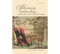 Performing Authorship In Eighteenth-Century English Periodicals