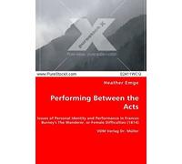 Performing Between The Acts: Issues Of Personal Identity And Performance In Frances Burney's The Wanderer, Or Female Difficulties (1814)