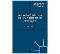 Performing Childhood In The Early Modern Theatre