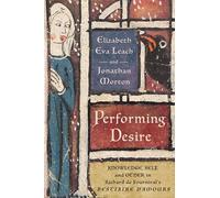 Performing Desire: Knowledge, Self and Other in Richard De Fournival's "Bestiaire D'amours