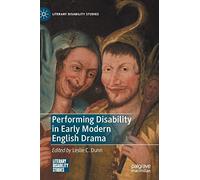 Performing Disability In Early Modern English Drama