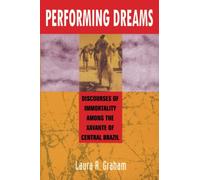 Performing Dreams: Discourses of Immortality Among the Xavante of Central Brazil