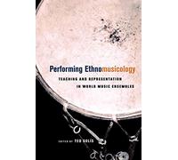 Performing Ethnomusicology: Teaching and Representation in World Music Ensembles