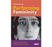 Performing Femininity Rachel Morley, (Auteur)