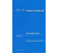 Performing Feminity, Cultural History and Literary Imagination Alexandra Kolb (Auteur)
