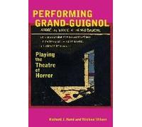 Performing Grand-Guignol: Playing the Theatre of Horror