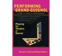 Performing Grand-Guignol: Playing the Theatre of Horror (Exeter Performance Studies) - [Version Originale] Inconnu (Auteur)