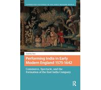 Performing India in Early Modern England 1575-1642